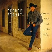 George Strait - Carrying Your Love With Me